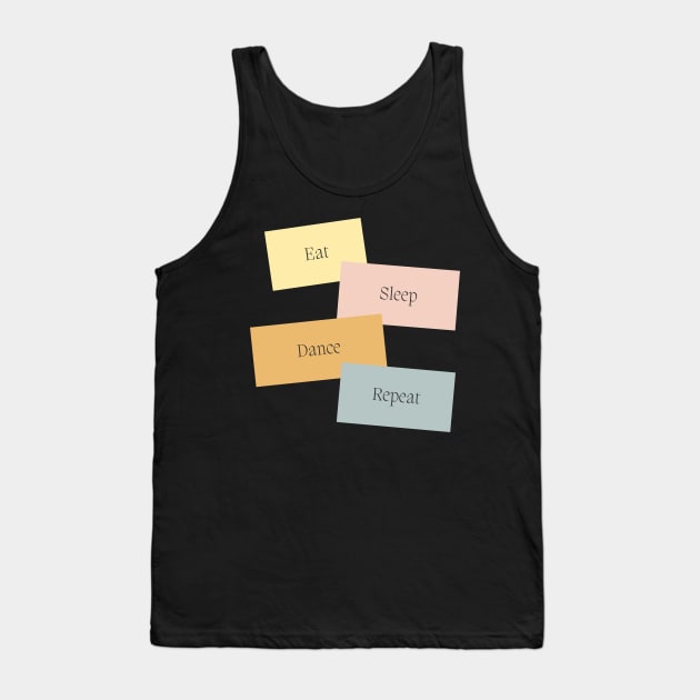 Eat Sleep Dance Repeat Tank Top by TayaDesign